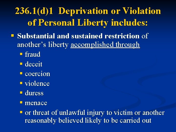 236. 1(d)1 Deprivation or Violation of Personal Liberty includes: § Substantial and sustained restriction