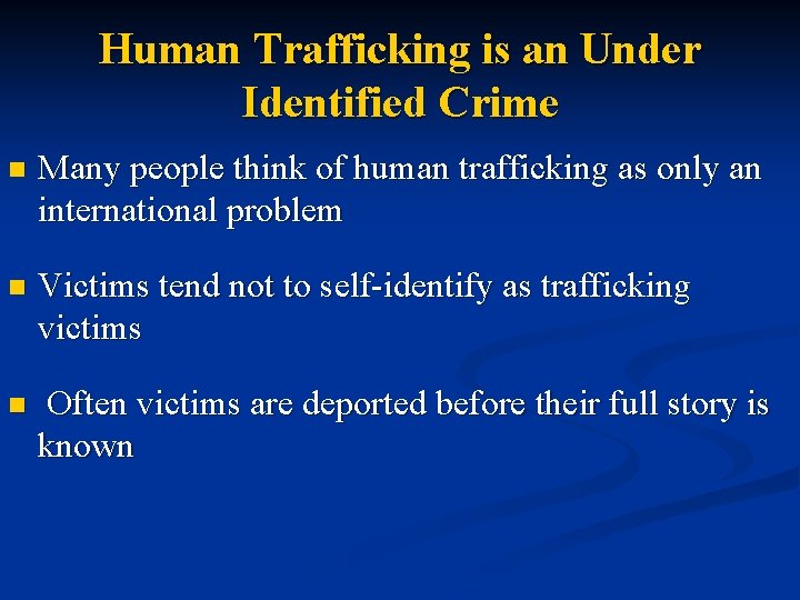 Human Trafficking is an Under Identified Crime n Many people think of human trafficking