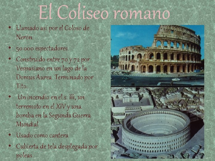 El Coliseo romano • Llamado así por el Coloso de Nerón. • 50. 000