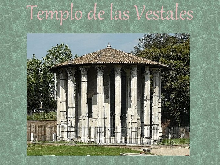 Templo de las Vestales 