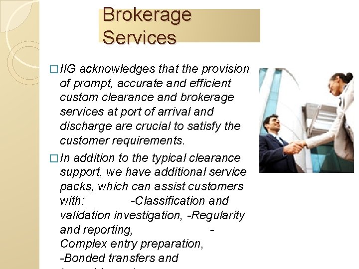 Brokerage Services � IIG acknowledges that the provision of prompt, accurate and efficient custom