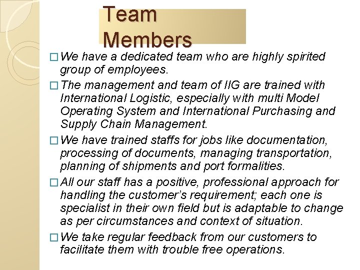 � We Team Members have a dedicated team who are highly spirited group of