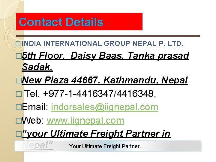 Contact Details � INDIA � 5 th INTERNATIONAL GROUP NEPAL P. LTD. Floor, Daisy