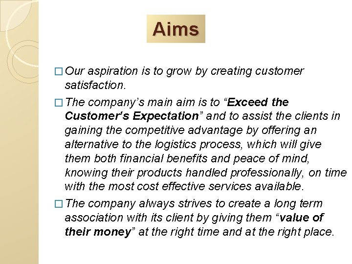 Aims � Our aspiration is to grow by creating customer satisfaction. � The company’s