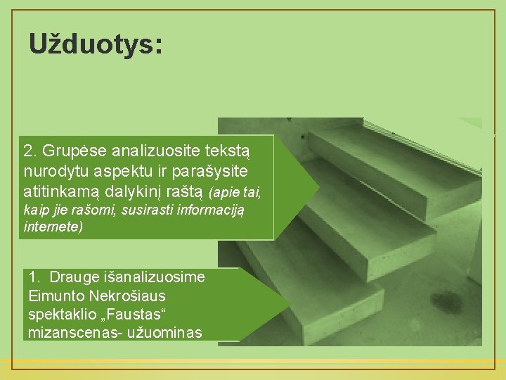 Užduotys: 2. Grupėse analizuosite tekstą nurodytu aspektu ir parašysite atitinkamą dalykinį raštą (apie tai,