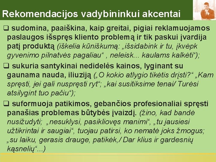 Rekomendacijos vadybininkui akcentai q sudomina, paaiškina, kaip greitai, pigiai reklamuojamos paslaugos išspręs kliento problemą
