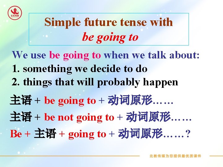 Simple future tense with be going to We use be going to when we