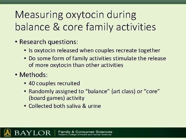 Measuring oxytocin during balance & core family activities • Research questions: • Is oxytocin