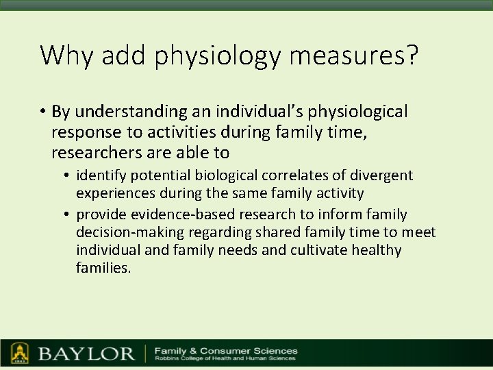 Why add physiology measures? • By understanding an individual’s physiological response to activities during