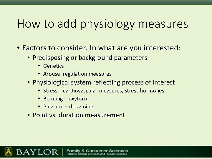 How to add physiology measures • Factors to consider. In what are you interested: