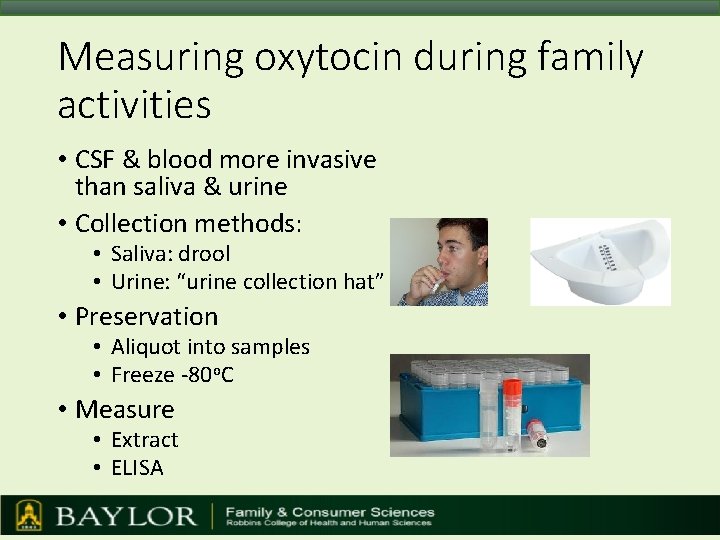 Measuring oxytocin during family activities • CSF & blood more invasive than saliva &