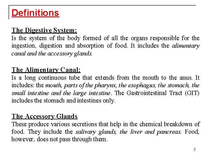 Definitions The Digestive System: Is the system of the body formed of all the