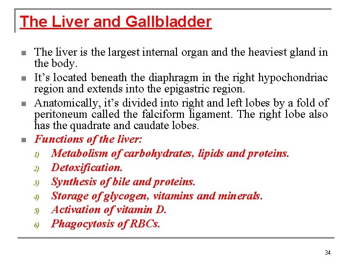 The Liver and Gallbladder n n The liver is the largest internal organ and