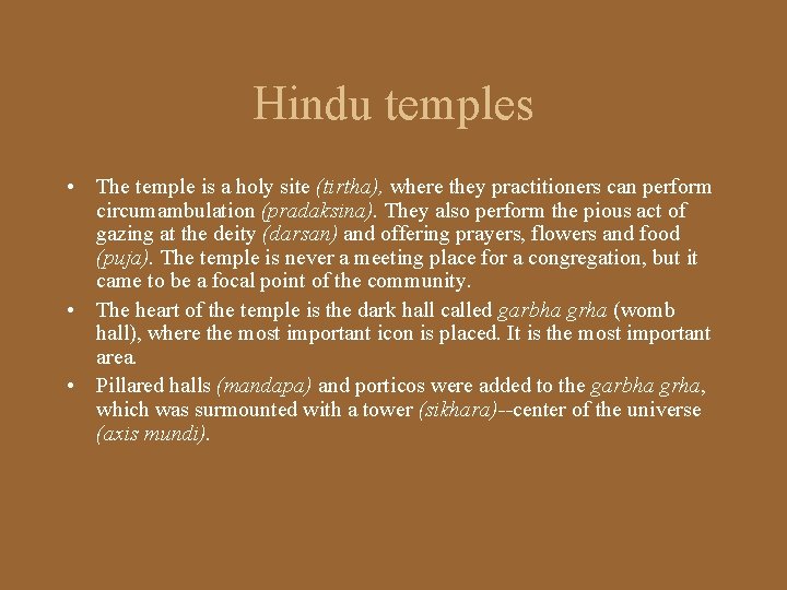 Hindu temples • The temple is a holy site (tirtha), where they practitioners can