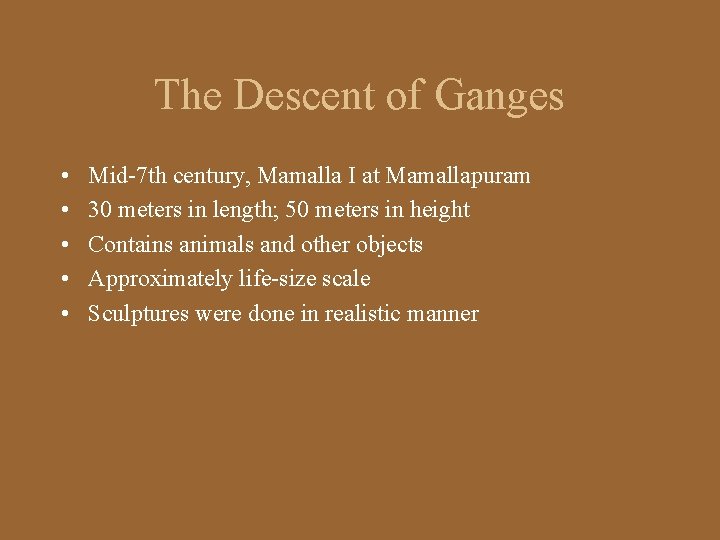 The Descent of Ganges • • • Mid-7 th century, Mamalla I at Mamallapuram