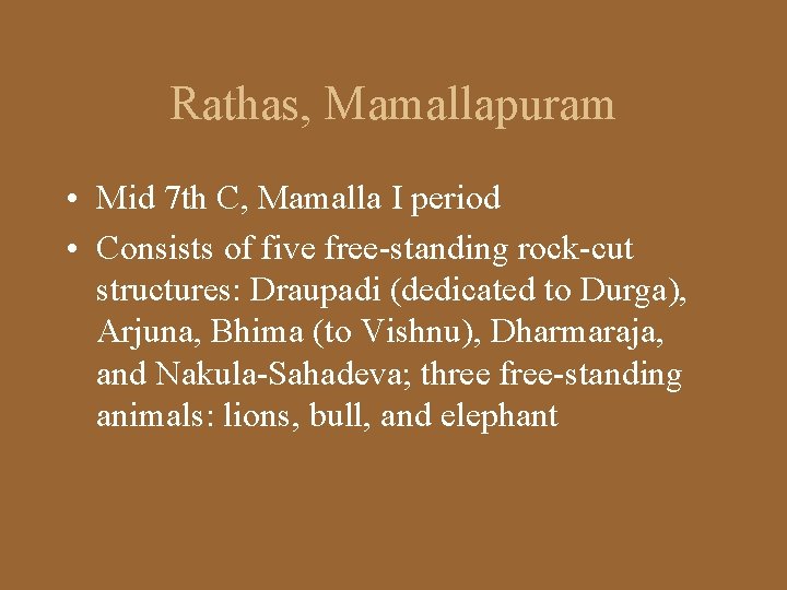 Rathas, Mamallapuram • Mid 7 th C, Mamalla I period • Consists of five