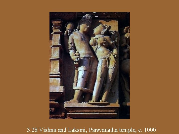3. 28 Vishnu and Laksmi, Parsvanatha temple, c. 1000 