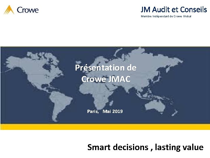 JM Audit et Conseils Membre Indépendant de Crowe Global Présentation de Crowe JMAC Paris,