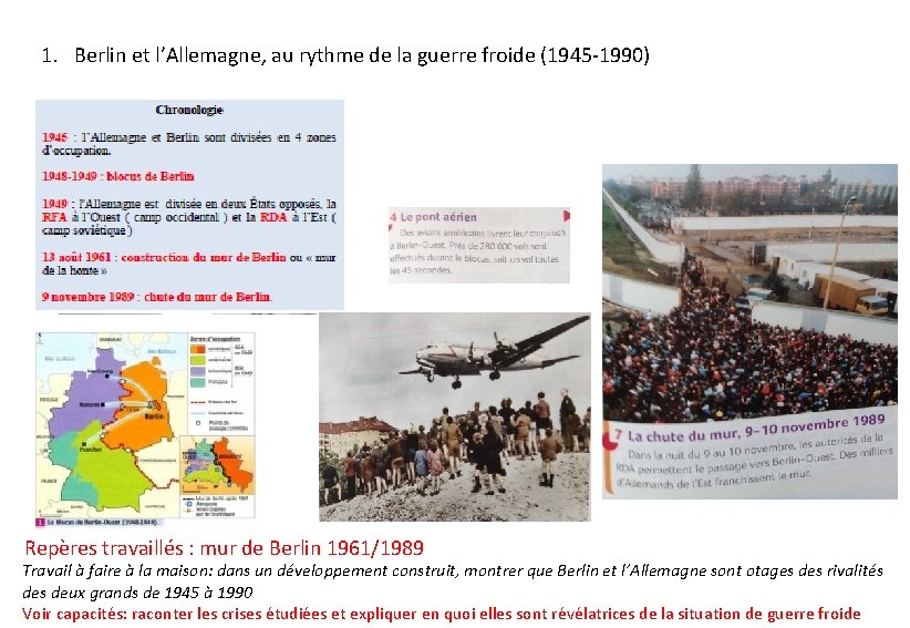 1. Berlin et l’Allemagne, au rythme de la guerre froide (1945 -1990) Repères travaillés