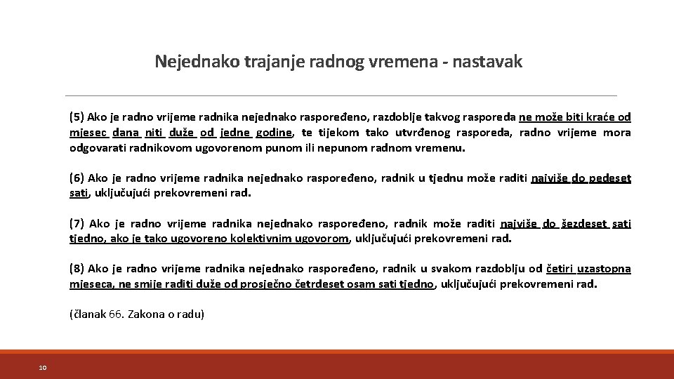 Nejednako trajanje radnog vremena - nastavak (5) Ako je radno vrijeme radnika nejednako raspoređeno,