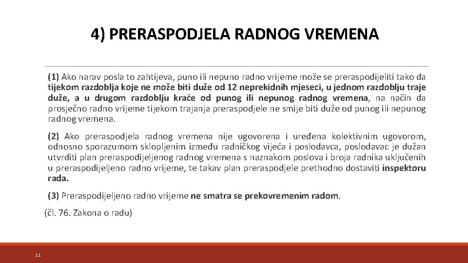 4) PRERASPODJELA RADNOG VREMENA (1) Ako narav posla to zahtijeva, puno ili nepuno radno