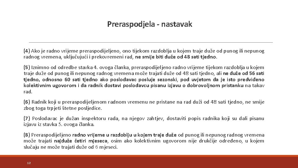 Preraspodjela - nastavak (4) Ako je radno vrijeme preraspodijeljeno, ono tijekom razdoblja u kojem