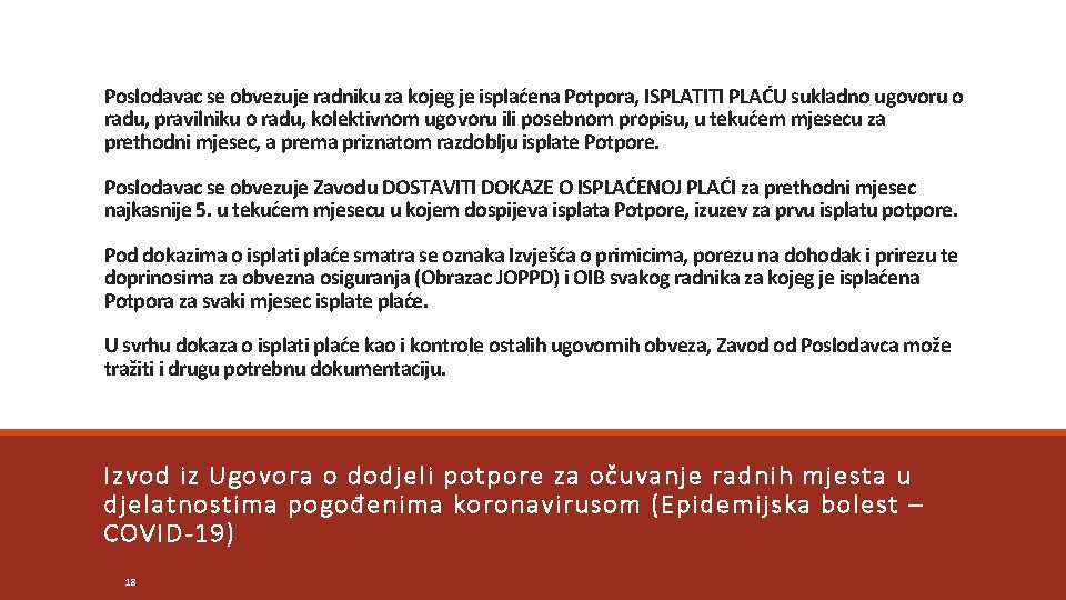 Poslodavac se obvezuje radniku za kojeg je isplaćena Potpora, ISPLATITI PLAĆU sukladno ugovoru o