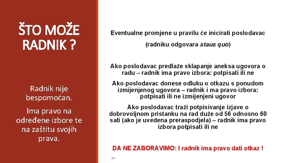 ŠTO MOŽE RADNIK ? Eventualne promjene u pravilu će inicirati poslodavac (radniku odgovara staus