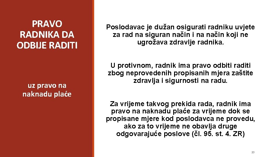 PRAVO RADNIKA DA ODBIJE RADITI uz pravo na naknadu plaće Poslodavac je dužan osigurati