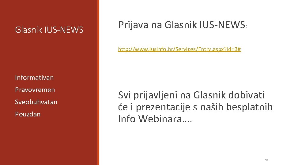 Glasnik IUS-NEWS Prijava na Glasnik IUS-NEWS: http: //www. iusinfo. hr/Services/Entry. aspx? Id=3# Informativan Pravovremen