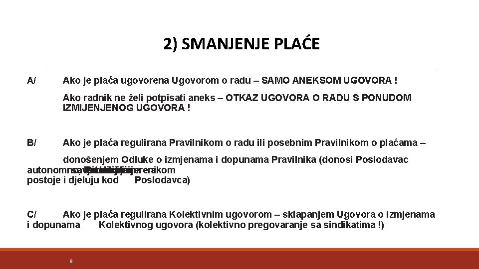2) SMANJENJE PLAĆE A/ Ako je plaća ugovorena Ugovorom o radu – SAMO ANEKSOM