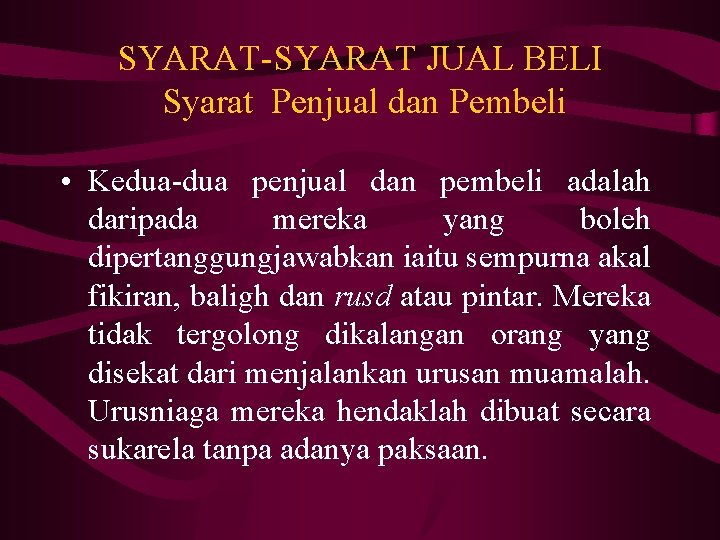 SYARAT-SYARAT JUAL BELI Syarat Penjual dan Pembeli • Kedua-dua penjual dan pembeli adalah daripada