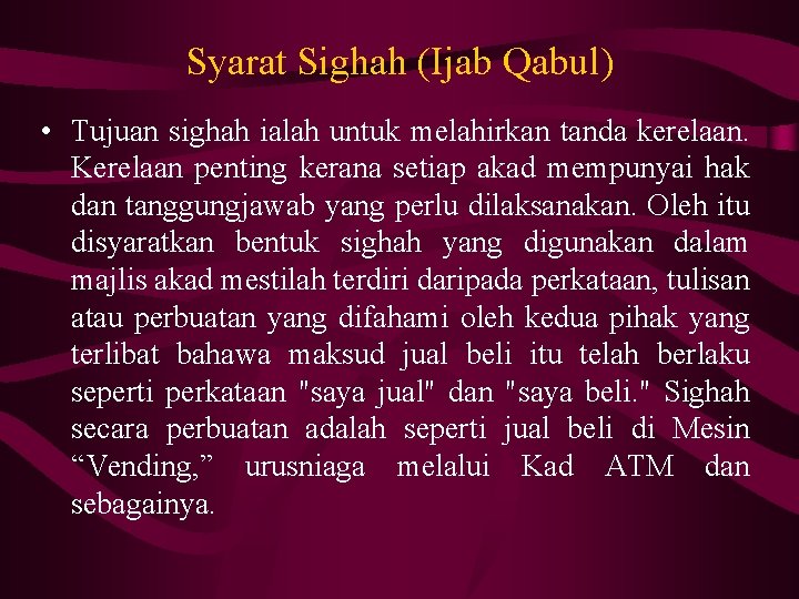 Syarat Sighah (Ijab Qabul) • Tujuan sighah ialah untuk melahirkan tanda kerelaan. Kerelaan penting