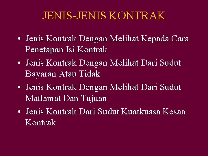 JENIS-JENIS KONTRAK • Jenis Kontrak Dengan Melihat Kepada Cara Penetapan Isi Kontrak • Jenis