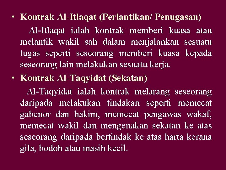  • Kontrak Al-Itlaqat (Perlantikan/ Penugasan) Al-Itlaqat ialah kontrak memberi kuasa atau melantik wakil