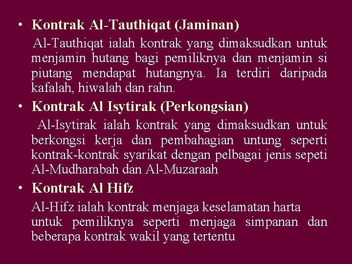  • Kontrak Al-Tauthiqat (Jaminan) Al-Tauthiqat ialah kontrak yang dimaksudkan untuk menjamin hutang bagi