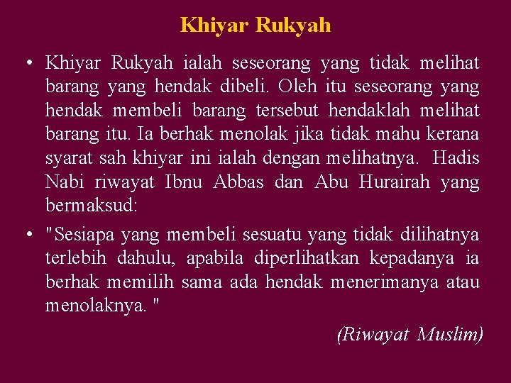 Khiyar Rukyah • Khiyar Rukyah ialah seseorang yang tidak melihat barang yang hendak dibeli.