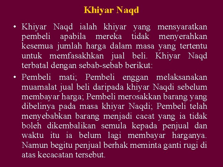Khiyar Naqd • Khiyar Naqd ialah khiyar yang mensyaratkan pembeli apabila mereka tidak menyerahkan