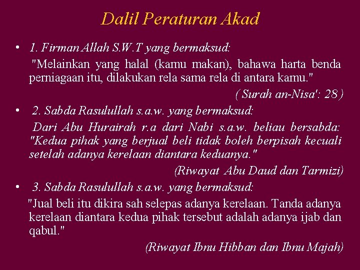 Dalil Peraturan Akad • 1. Firman Allah S. W. T yang bermaksud: "Melainkan yang