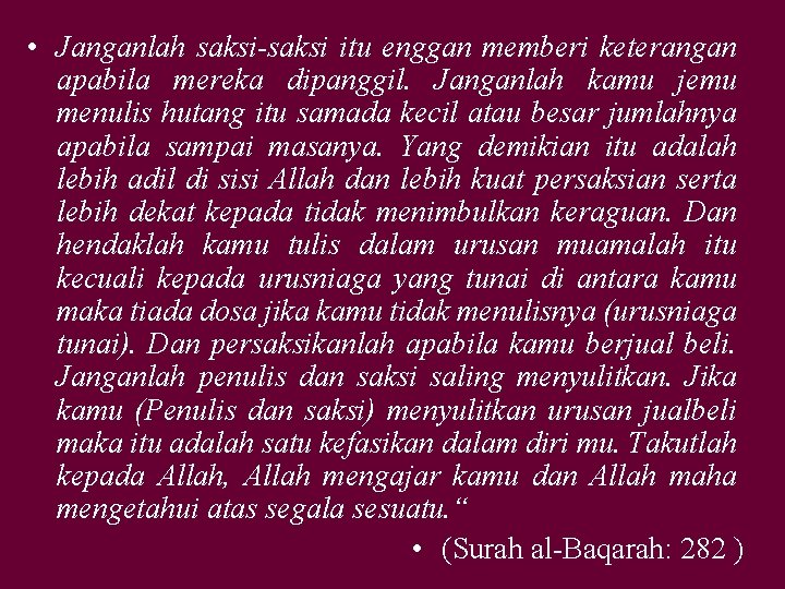  • Janganlah saksi-saksi itu enggan memberi keterangan apabila mereka dipanggil. Janganlah kamu jemu