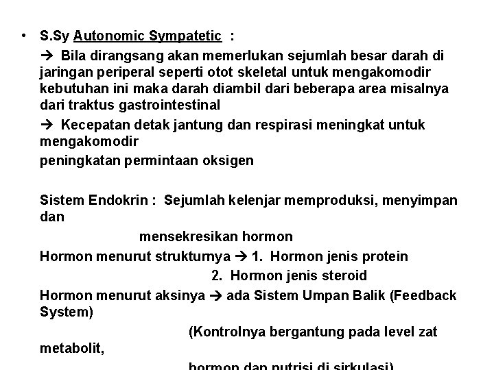  • S. Sy Autonomic Sympatetic : Bila dirangsang akan memerlukan sejumlah besar darah