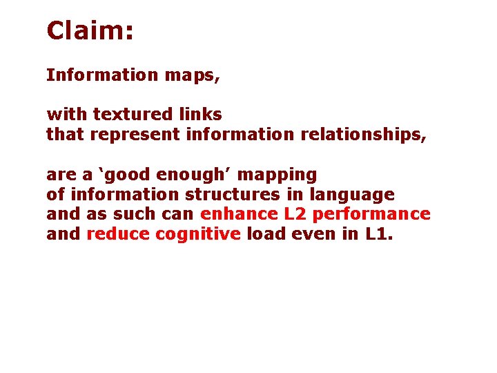 Claim: Information maps, with textured links that represent information relationships, are a ‘good enough’