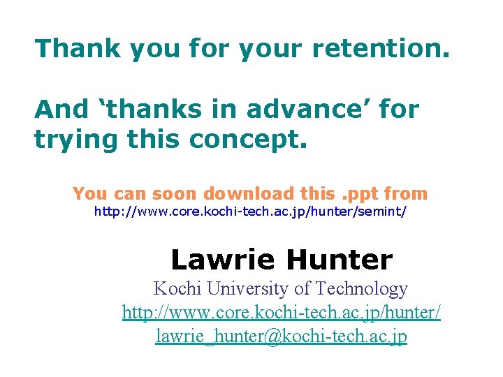 Thank you for your retention. And ‘thanks in advance’ for trying this concept. You