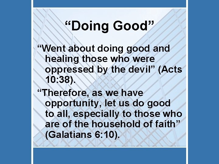 “Doing Good” “Went about doing good and healing those who were oppressed by the