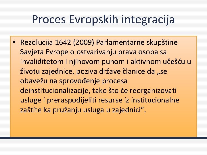 Proces Evropskih integracija • Rezolucija 1642 (2009) Parlamentarne skupštine Savjeta Evrope o ostvarivanju prava