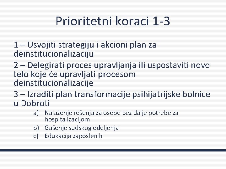 Prioritetni koraci 1 -3 1 – Usvojiti strategiju i akcioni plan za deinstitucionalizaciju 2