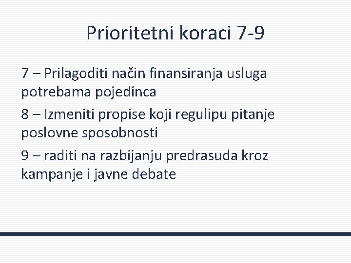 Prioritetni koraci 7 -9 7 – Prilagoditi način finansiranja usluga potrebama pojedinca 8 –