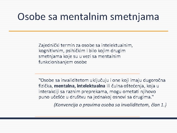 Osobe sa mentalnim smetnjama Zajednički termin za osobe sa intelektualnim, kognitivnim, psihičkim i bilo