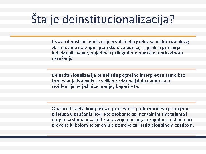 Šta je deinstitucionalizacija? Proces deinstitucionalizacije predstavlja prelaz sa institucionalnog zbrinjavanja na brigu i podršku