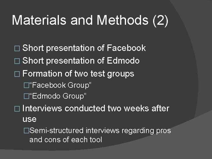 Materials and Methods (2) � Short presentation of Facebook � Short presentation of Edmodo
